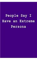 People Say I Have an Extreme Persona: Blank Lined Journal