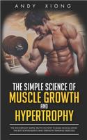 The Simple Science of Muscle Growth and Hypertrophy