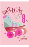 Rolling Into 8 Journal: Roller Skate Diary for Girls Skating 8th Birthday Gift 6x9 100 Blank Lined Pages
