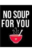 No Soup For You