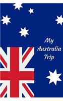 My Australia Trip: Australia Flag Travel Journal / Notebook / Guide 120 Lined Pages (6 X 9) to Write Your Adventures