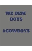 We Dem Boys #cowboys: Blank Lined Journal for Cowboys Fan