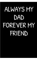Always My Dad Forever My Friend