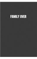 Family Over: Everything