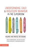 Understanding Child and Adolescent Behaviour in the Classroom