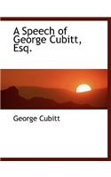 A Speech of George Cubitt, Esq.: (English)