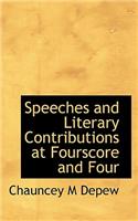 Speeches and Literary Contributions at Fourscore and Four