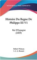 Histoire Du Regne De Philippe III V1