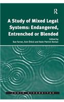 A Study of Mixed Legal Systems: Endangered, Entrenched or Blended