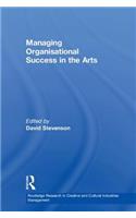 Managing Organisational Success in the Arts