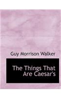 The Things That Are Caesar's