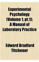 Experimental Psychology (Volume 1, PT.1); A Manual of Laboratory Practice: (English)