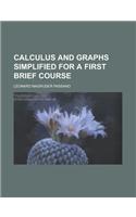 Calculus and Graphs Simplified for a First Brief Course: (English)
