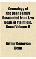 Genealogy of the Dean Family Descended from Ezra Dean, of Plainfield, Conn (Volume 1)
