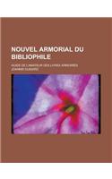 Nouvel Armorial Du Bibliophile; Guide de L'Amateur Des Livres Armoiries
