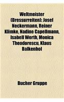 Weltmeister (Dressurreiten): Josef Neckermann, Reiner Klimke, Nadine Capellmann, Isabell Werth, Monica Theodorescu, Klaus Balkenhol(German)