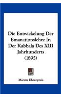 Entwickelung Der Emanationslehre In Der Kabbala Des XIII Jahrhunderts (1895)