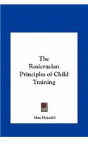 The Rosicrucian Principles of Child Training: (English)
