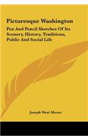 Picturesque Washington: Pen and Pencil Sketches of Its Scenery, History, Traditions, Public and Social Life
