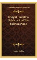 Dwight Hamilton Baldwin and the Baldwin Piano