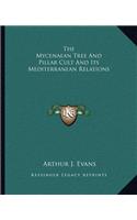 The Mycenaean Tree And Pillar Cult And Its Mediterranean Relations