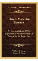 Citizens Made And Remade