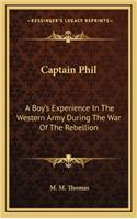 Captain Phil: A Boy's Experience in the Western Army During the War of the Rebellion