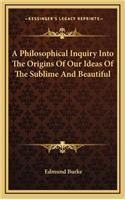 Philosophical Inquiry Into The Origins Of Our Ideas Of The Sublime And Beautiful