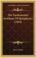 The Fundamental Problems of Metaphysics (1910)