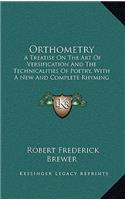 Orthometry: A Treatise on the Art of Versification and the Technicalities of Poetry, with a New and Complete Rhyming Dictionary (1893)