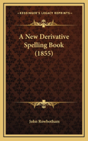 New Derivative Spelling Book (1855)