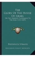 The Glory Of The House Of Israel