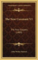 The New Covenant V1: The Four Gospels (1889)(English)