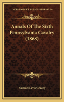 Annals Of The Sixth Pennsylvania Cavalry (1868)