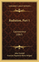 Radiation, Part 1: Calorescence (1867)(French)