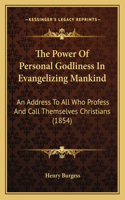 Power Of Personal Godliness In Evangelizing Mankind