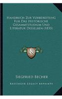 Handbuch Zur Vorbereitung Fur Das Historische Gesammtstudium Und Literatur Desselben (1833)