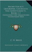 Archiv Fur Alte Geographie, Geschichte Und Alterthumer V1, Books 1-3