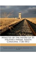 Minutes of the Vestry of St. Helena's Parish, South Carolina, 1726-1812