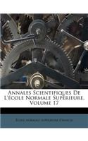 Annales Scientifiques de L'Ecole Normale Superieure, Volume 17