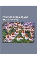 Eddie Cochran Songs (Music Guide): Am I Blue?, Blue Suede Shoes, Boll Weevil (Song), C'Mon Everybody, Cut Across Shorty, Hallelujah I Love Her So, Jea(English)
