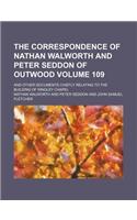 The Correspondence of Nathan Walworth and Peter Seddon of Outwood Volume 109; And Other Documents Chiefly Relating to the Building of Ringley Chapel