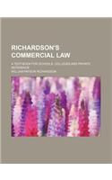Richardson's Commercial Law; A Text-Book for Schools, Colleges and Private Reference