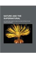 Nature and the Supernatural; As Together Constituting the One System of God
