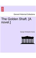 The Golden Shaft. [A Novel.] Vol. II.