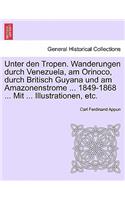 Unter Den Tropen. Wanderungen Durch Venezuela, Am Orinoco, Durch Britisch Guyana Und Am Amazonenstrome ... 1849-1868 ... Mit ... Illustrationen, Etc. Zweiter Band