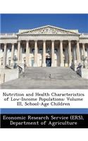 Nutrition and Health Characteristics of Low-Income Populations: Volume III, School-Age Children