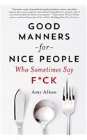 Good Manners for Nice People Who Sometimes Say F*ck