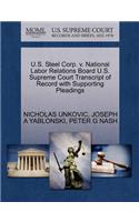 U.S. Steel Corp. V. National Labor Relations Board U.S. Supreme Court Transcript of Record with Supporting Pleadings