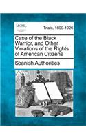 Case of the Black Warrior, and Other Violations of the Rights of American Citizens